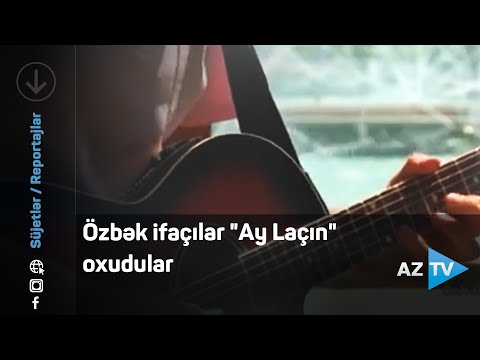 Özbək ifaçılar “Ay Laçın” oxudular